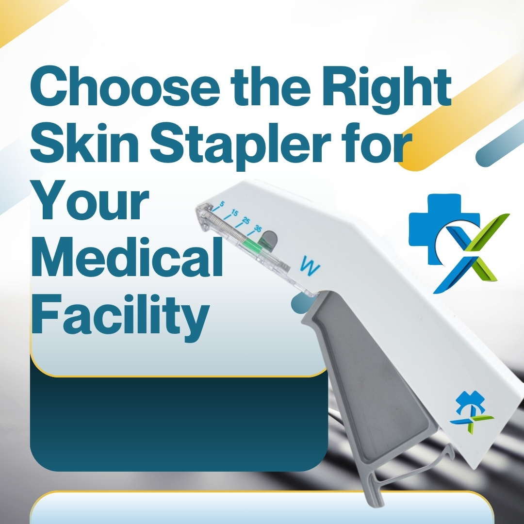 How to Choose the Right Skin Stapler for Your Medical Facility