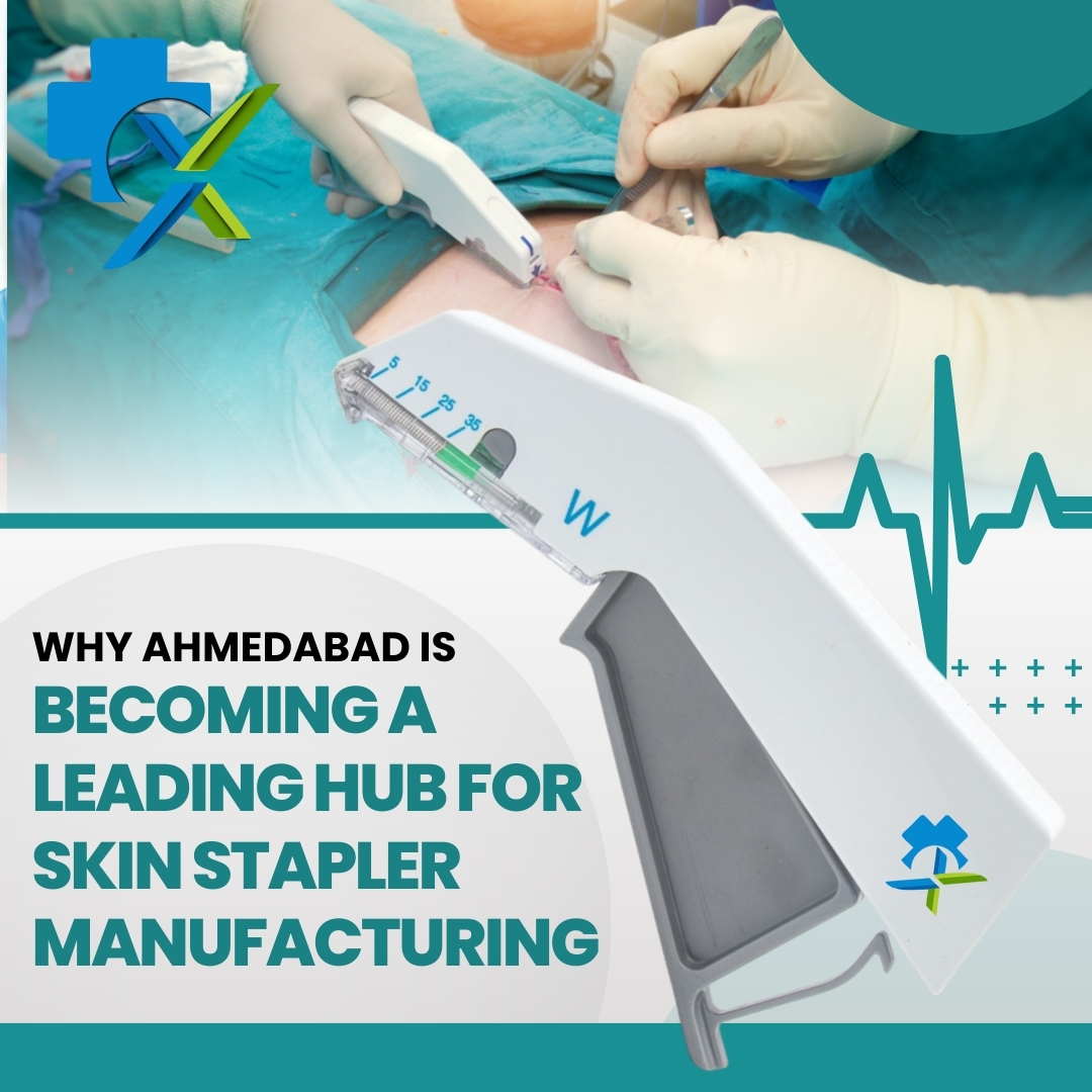 Why Ahmedabad Is Becoming a Leading Hub for Skin Stapler Manufacturing